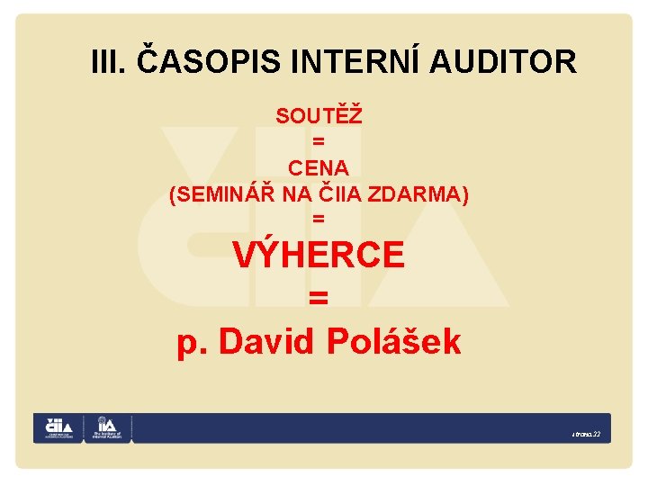 III. ČASOPIS INTERNÍ AUDITOR SOUTĚŽ = CENA (SEMINÁŘ NA ČIIA ZDARMA) = VÝHERCE =