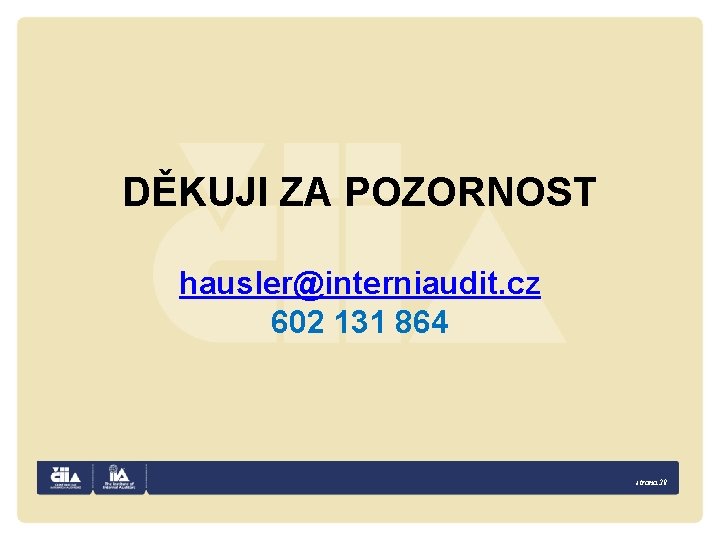 DĚKUJI ZA POZORNOST hausler@interniaudit. cz 602 131 864 strana 28 