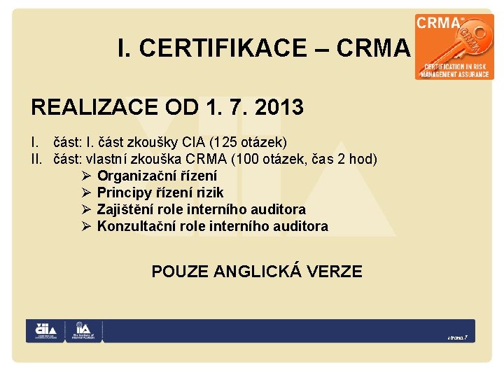 I. CERTIFIKACE – CRMA REALIZACE OD 1. 7. 2013 I. část: I. část zkoušky