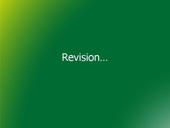 Revision… 