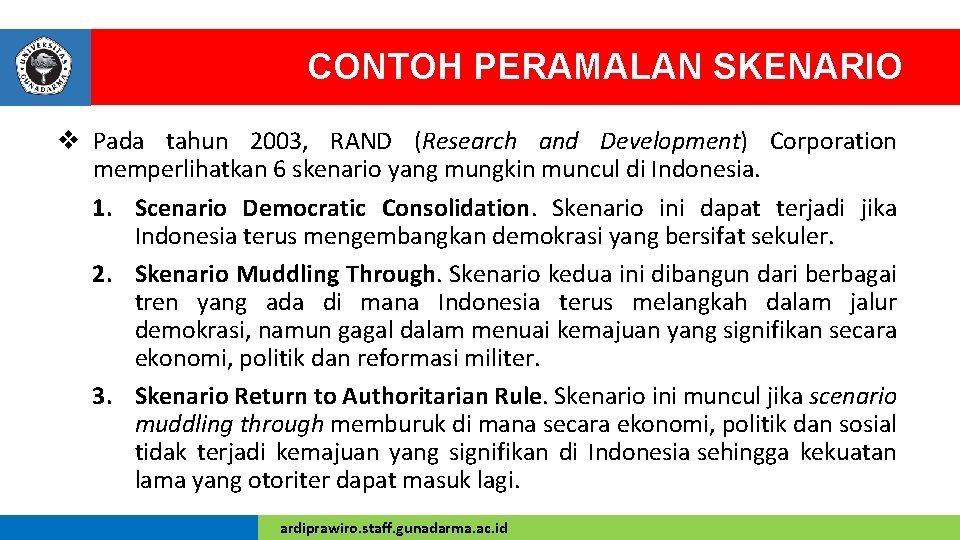CONTOH PERAMALAN SKENARIO v Pada tahun 2003, RAND (Research and Development) Corporation memperlihatkan 6