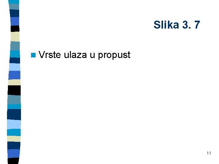 Slika 3. 7 n Vrste ulaza u propust 11 