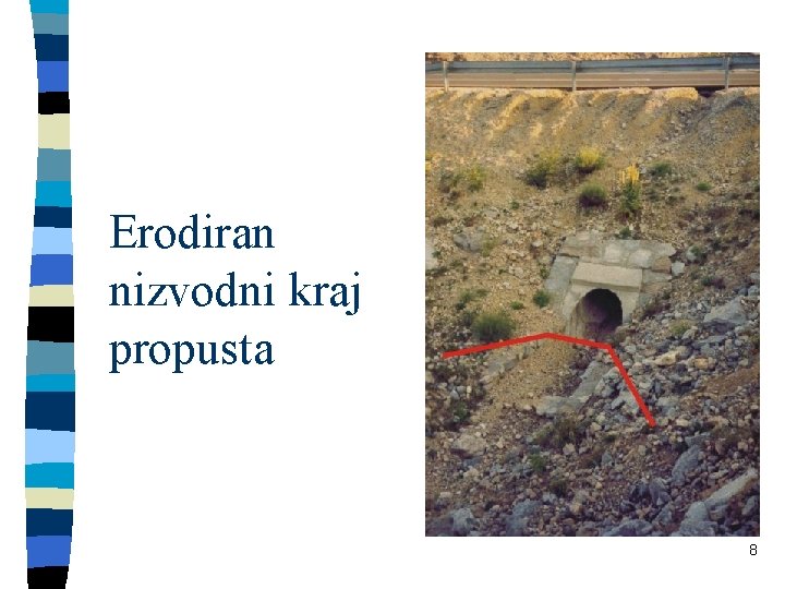 Erodiran nizvodni kraj propusta 8 