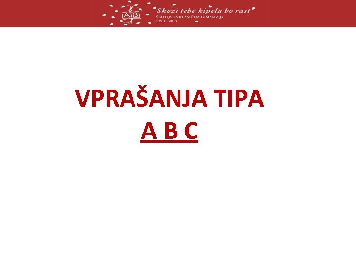 VPRAŠANJA TIPA ABC 