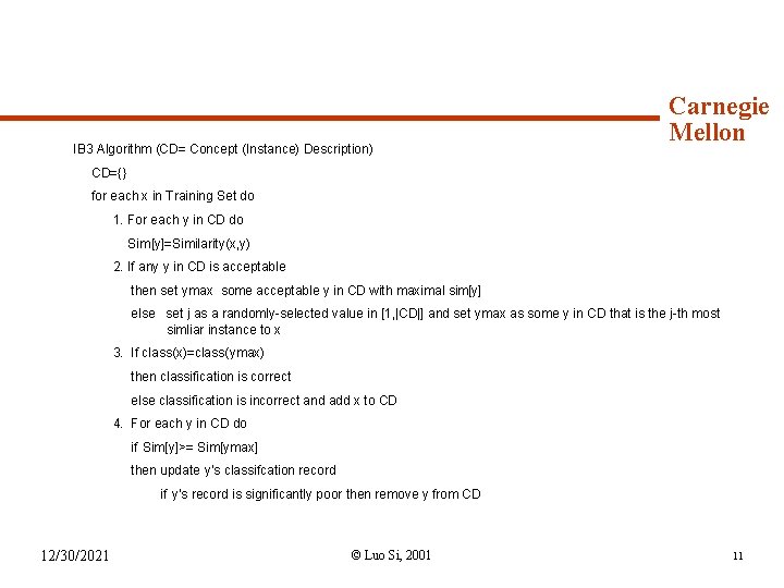 Syllabus (continued) IB 3 Algorithm (CD= Concept (Instance) Description) Carnegie Mellon CD={} for each