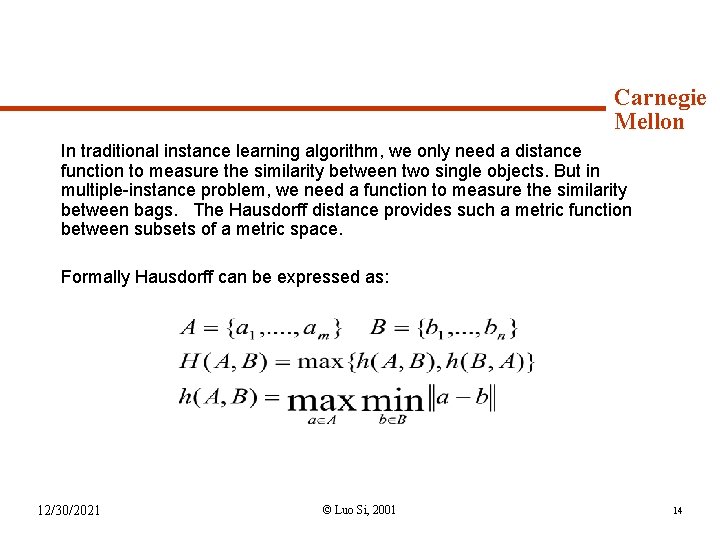 Syllabus (continued) Carnegie Mellon In traditional instance learning algorithm, we only need a distance