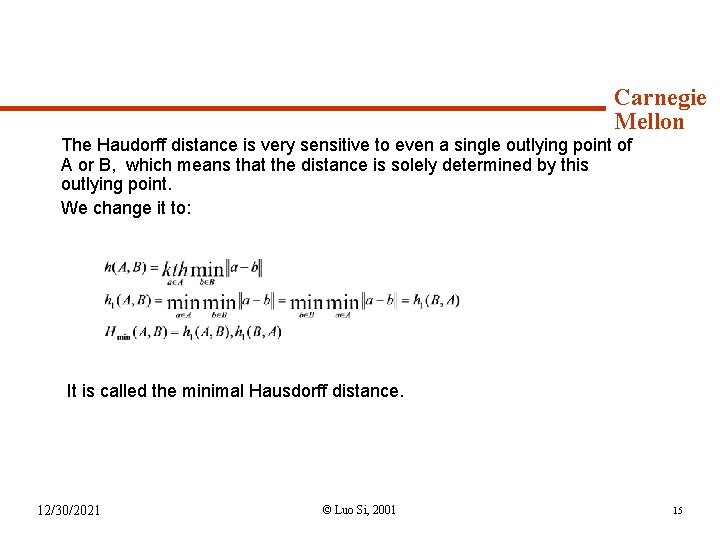 Syllabus (continued) Carnegie Mellon The Haudorff distance is very sensitive to even a single