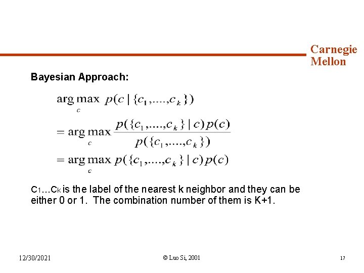 Syllabus (continued) Carnegie Mellon Bayesian Approach: C 1…Ck is the label of the nearest