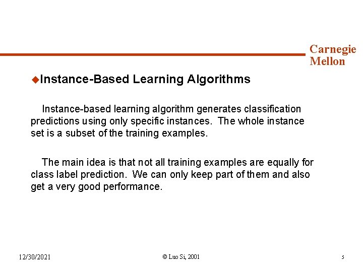Background Material u. Instance-Based Carnegie Mellon Learning Algorithms Instance-based learning algorithm generates classification predictions