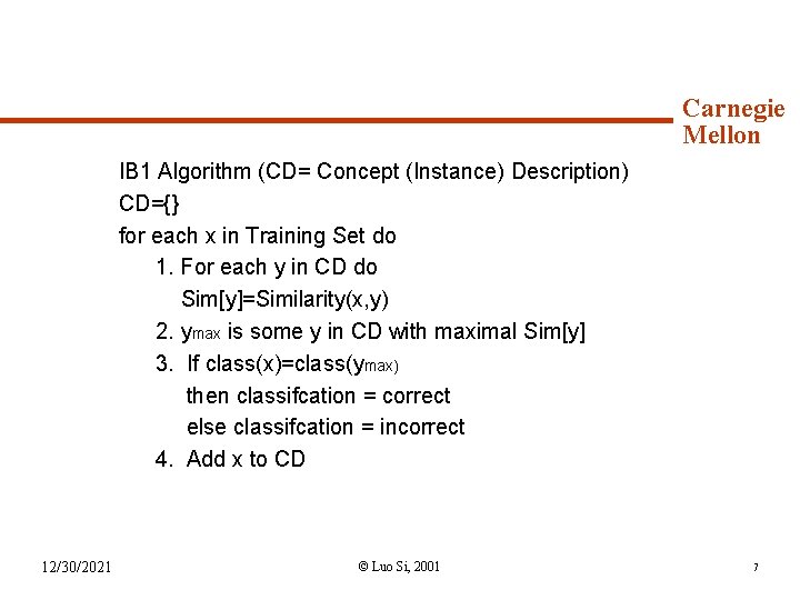 Syllabus (continued) Carnegie Mellon IB 1 Algorithm (CD= Concept (Instance) Description) CD={} for each