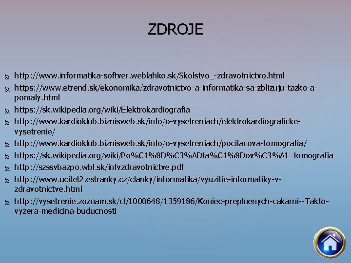 ZDROJE http: //www. informatika softver. weblahko. sk/Skolstvo_ zdravotnictvo. html https: //www. etrend. sk/ekonomika/zdravotnictvo a