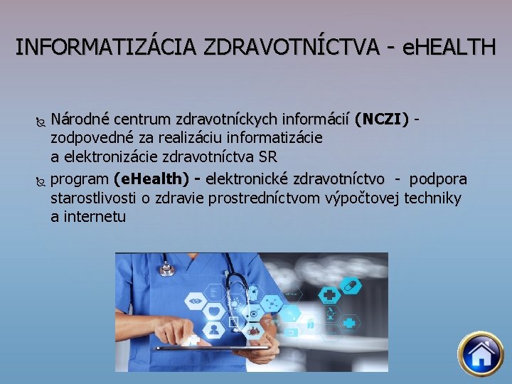 INFORMATIZÁCIA ZDRAVOTNÍCTVA e. HEALTH Národné centrum zdravotníckych informácií (NCZI) zodpovedné za realizáciu informatizácie a