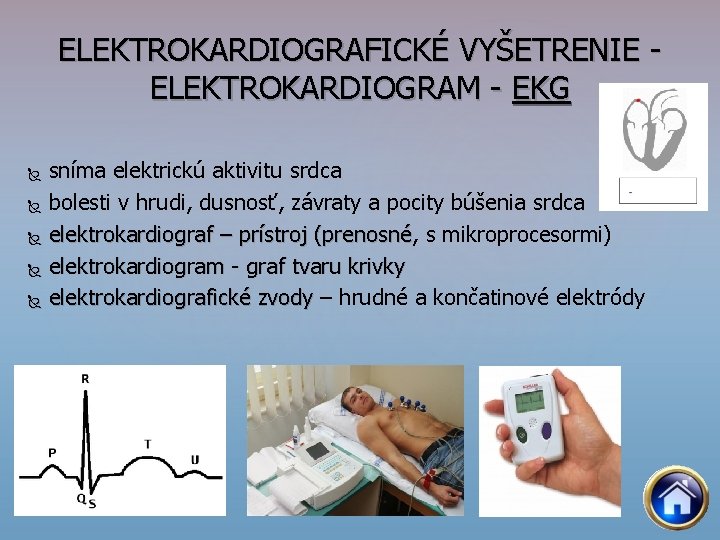 ELEKTROKARDIOGRAFICKÉ VYŠETRENIE ELEKTROKARDIOGRAM EKG sníma elektrickú aktivitu srdca bolesti v hrudi, dusnosť, závraty a