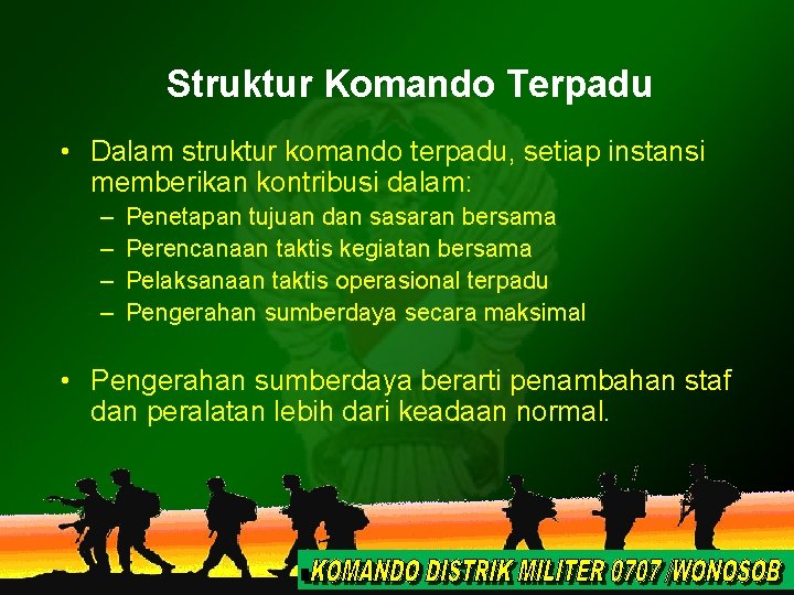 Struktur Komando Terpadu • Dalam struktur komando terpadu, setiap instansi memberikan kontribusi dalam: –