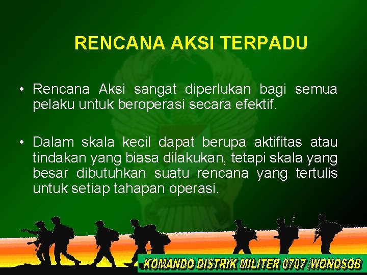 RENCANA AKSI TERPADU • Rencana Aksi sangat diperlukan bagi semua pelaku untuk beroperasi secara