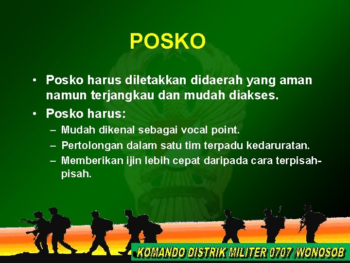 POSKO • Posko harus diletakkan didaerah yang aman namun terjangkau dan mudah diakses. •