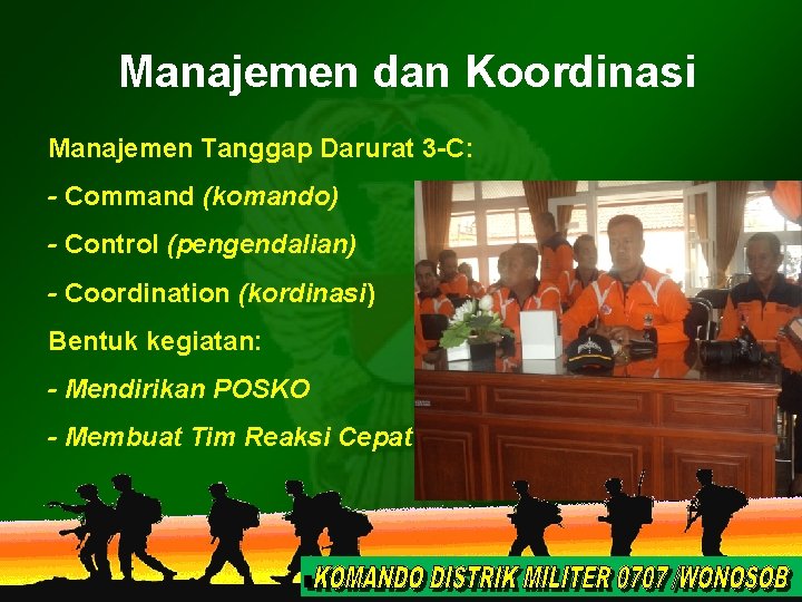 Manajemen dan Koordinasi Manajemen Tanggap Darurat 3 -C: - Command (komando) - Control (pengendalian)