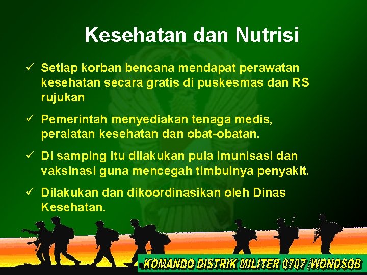 Kesehatan dan Nutrisi ü Setiap korban bencana mendapat perawatan kesehatan secara gratis di puskesmas