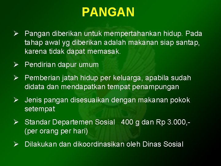 PANGAN Ø Pangan diberikan untuk mempertahankan hidup. Pada tahap awal yg diberikan adalah makanan