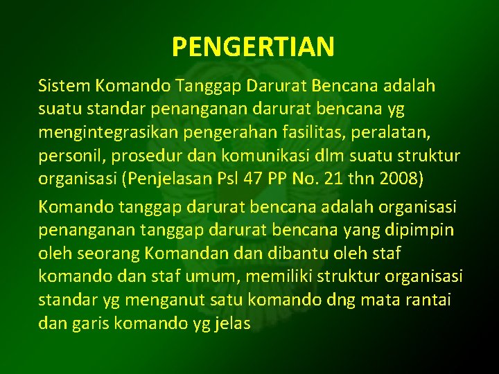 PENGERTIAN Sistem Komando Tanggap Darurat Bencana adalah suatu standar penanganan darurat bencana yg mengintegrasikan