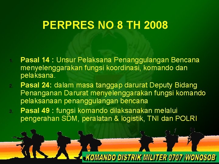 PERPRES NO 8 TH 2008 1. 2. 3. Pasal 14 : Unsur Pelaksana Penanggulangan