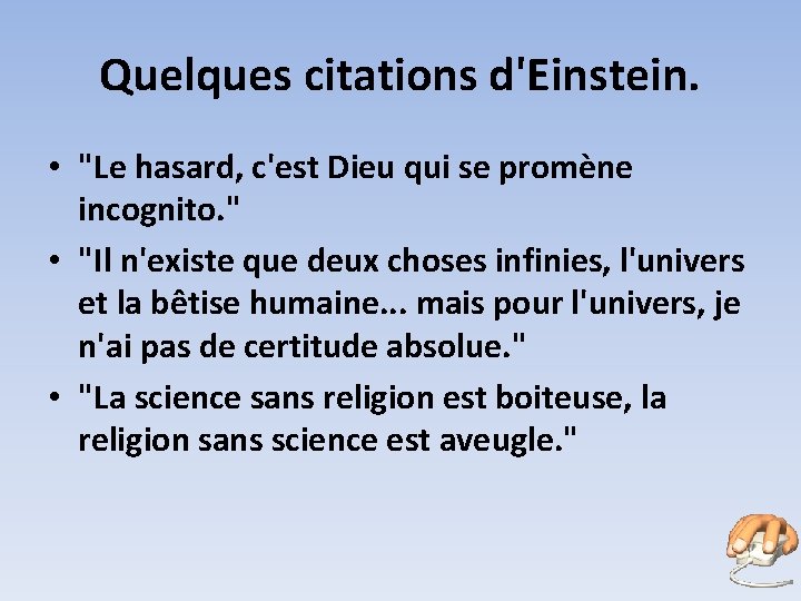 Quelques citations d'Einstein. • "Le hasard, c'est Dieu qui se promène incognito. " •