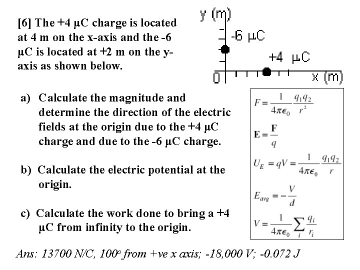 [6] The +4 μC charge is located at 4 m on the x-axis and