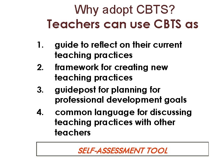 Why adopt CBTS? Teachers can use CBTS as 1. 2. 3. 4. guide to