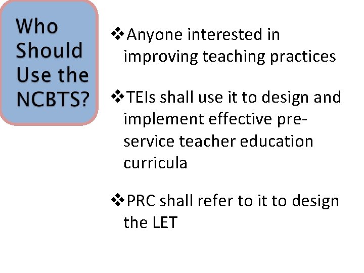 v. Anyone interested in improving teaching practices v. TEIs shall use it to design