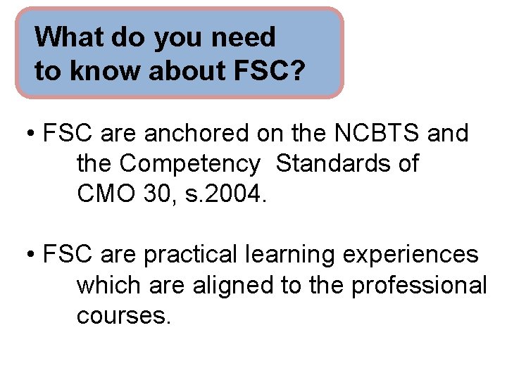 What do you need to know about FSC? • FSC are anchored on the