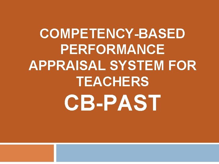 COMPETENCY-BASED PERFORMANCE APPRAISAL SYSTEM FOR TEACHERS CB-PAST 