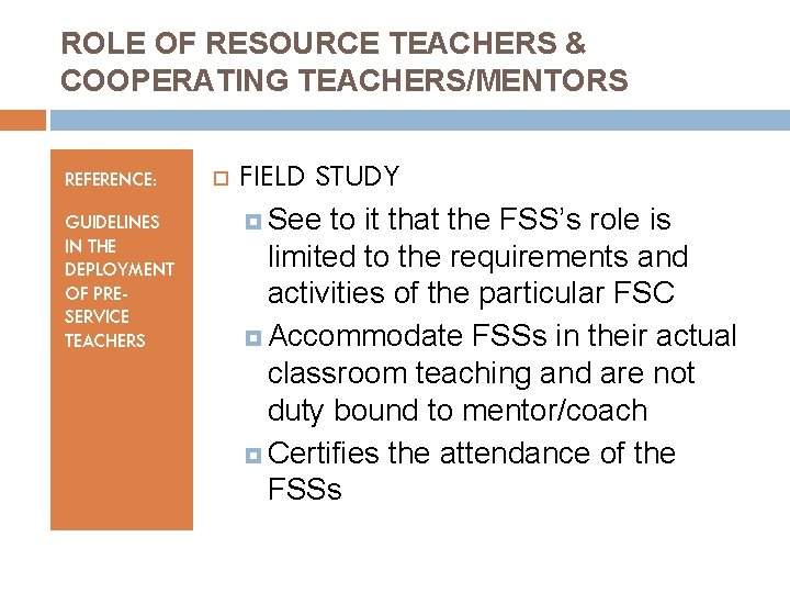 ROLE OF RESOURCE TEACHERS & COOPERATING TEACHERS/MENTORS REFERENCE: GUIDELINES IN THE DEPLOYMENT OF PRESERVICE