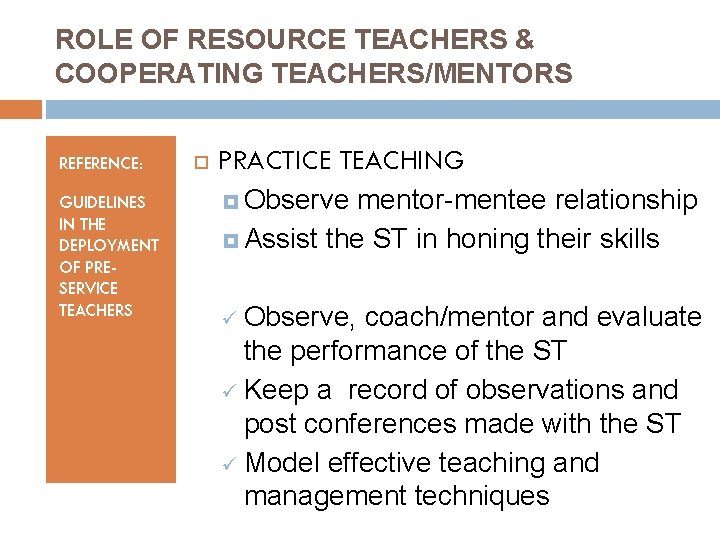 ROLE OF RESOURCE TEACHERS & COOPERATING TEACHERS/MENTORS REFERENCE: GUIDELINES IN THE DEPLOYMENT OF PRESERVICE