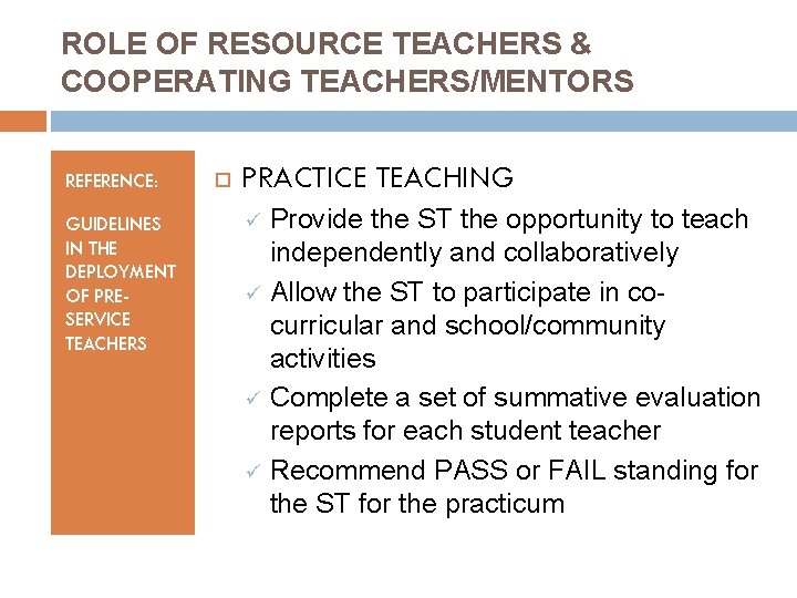 ROLE OF RESOURCE TEACHERS & COOPERATING TEACHERS/MENTORS REFERENCE: GUIDELINES IN THE DEPLOYMENT OF PRESERVICE