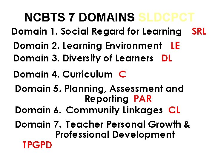 NCBTS 7 DOMAINS SLDCPCT Domain 1. Social Regard for Learning Domain 2. Learning Environment