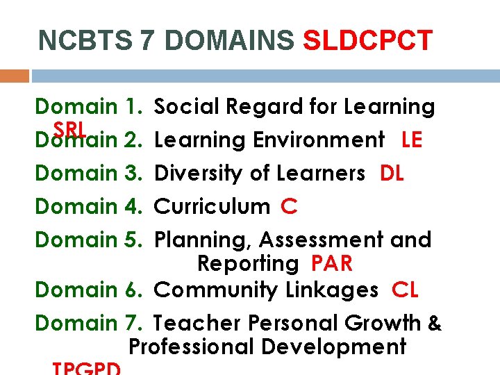 NCBTS 7 DOMAINS SLDCPCT Domain 1. SRL Domain 2. Domain 3. Domain 4. Domain