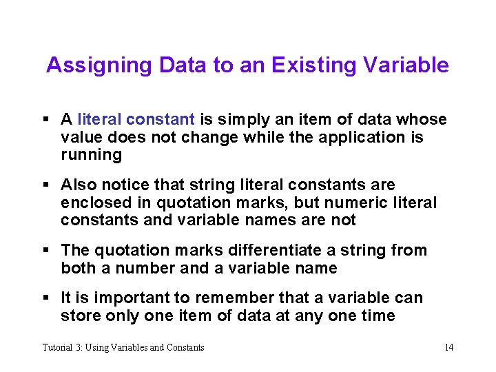 Assigning Data to an Existing Variable § A literal constant is simply an item