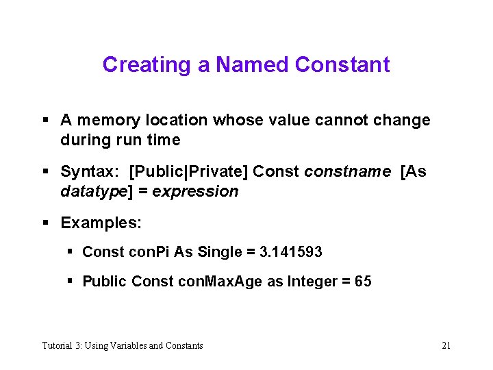 Creating a Named Constant § A memory location whose value cannot change during run