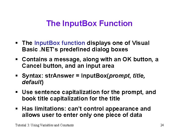 The Input. Box Function § The Input. Box function displays one of Visual Basic.