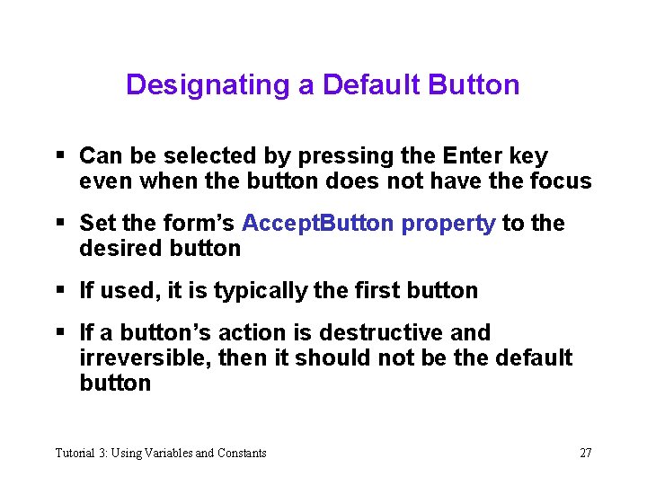 Designating a Default Button § Can be selected by pressing the Enter key even