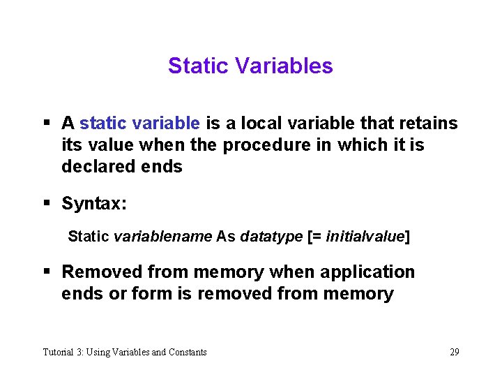 Static Variables § A static variable is a local variable that retains its value