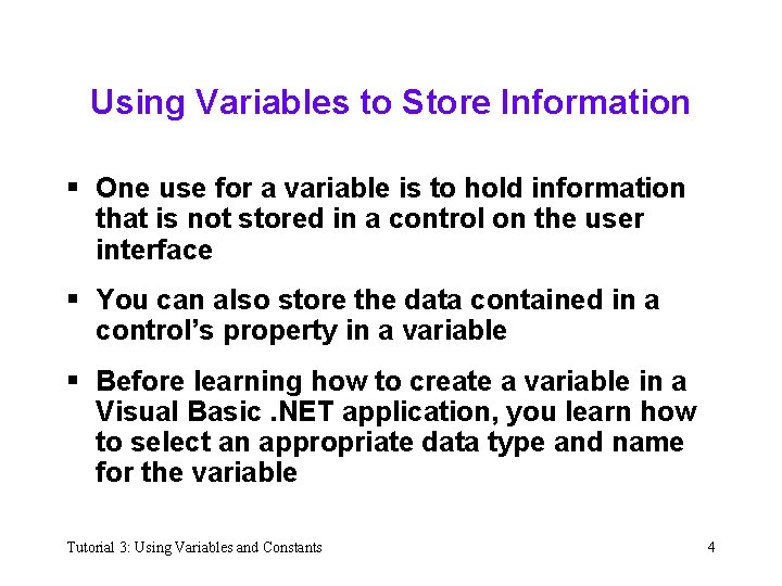 Using Variables to Store Information § One use for a variable is to hold
