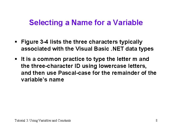 Selecting a Name for a Variable § Figure 3 -4 lists the three characters
