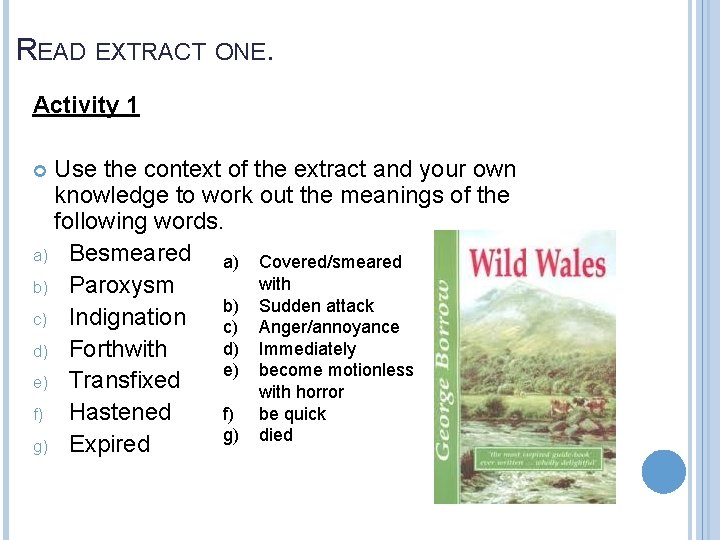 READ EXTRACT ONE. Activity 1 Use the context of the extract and your own