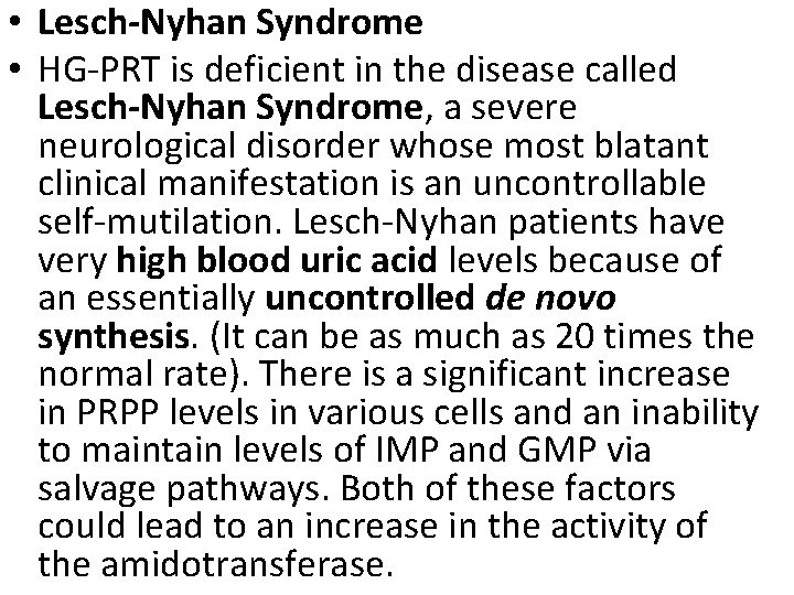  • Lesch-Nyhan Syndrome • HG-PRT is deficient in the disease called Lesch-Nyhan Syndrome,