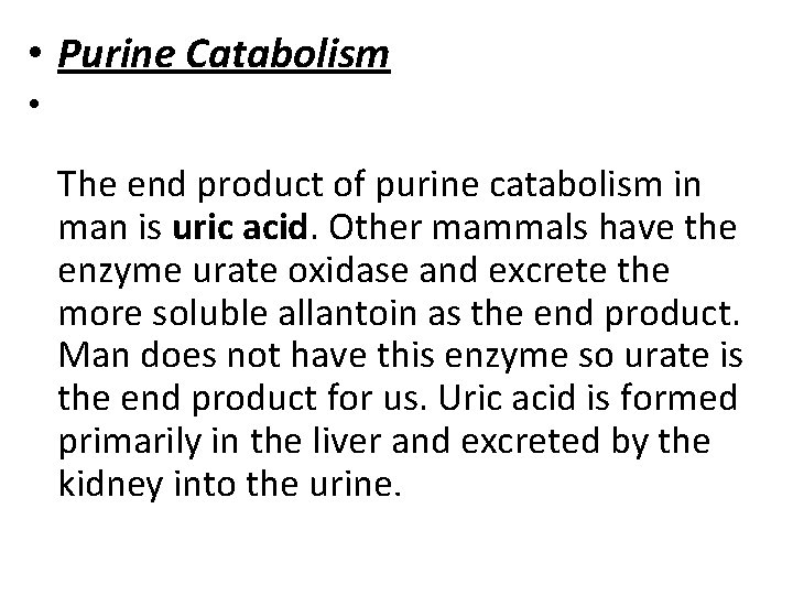  • Purine Catabolism • The end product of purine catabolism in man is