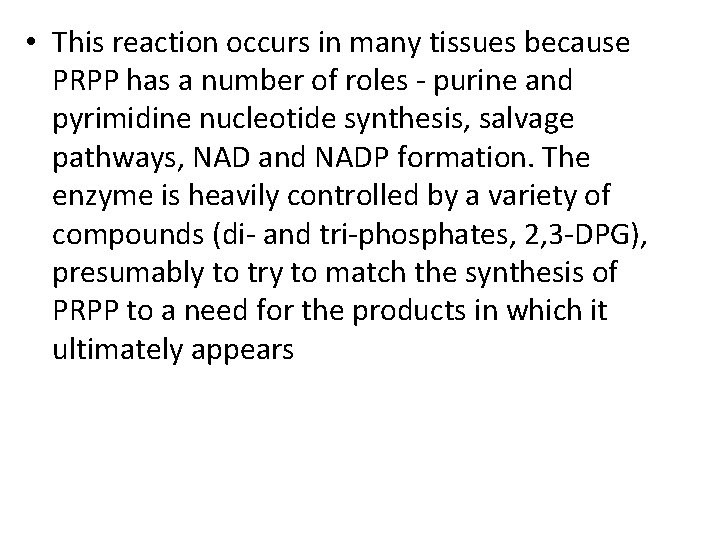  • This reaction occurs in many tissues because PRPP has a number of