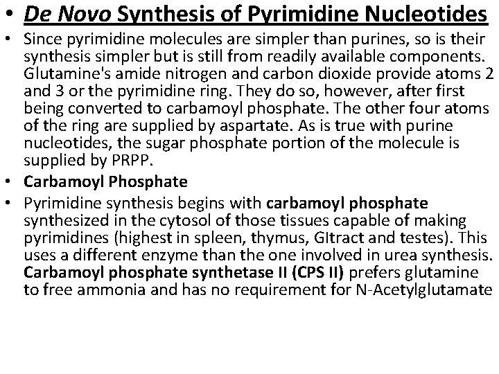  • De Novo Synthesis of Pyrimidine Nucleotides • Since pyrimidine molecules are simpler