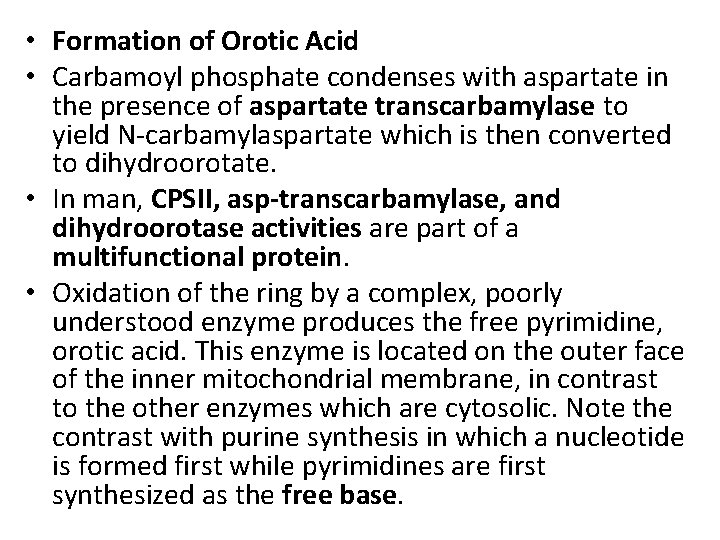  • Formation of Orotic Acid • Carbamoyl phosphate condenses with aspartate in the