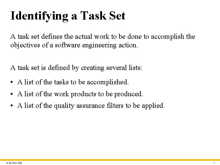Identifying a Task Set A task set defines the actual work to be done